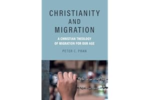 Christianity and Migration: A Christian Theology of Migration for Our Age