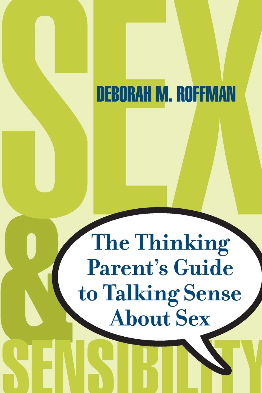 Sex And Sensibility The Thinking Parent S Guide To Talking Sense