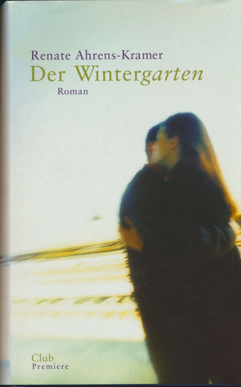 Der Wintergarten Roman Club Premiere Amazon De Renate Ahrens Kramer Bucher