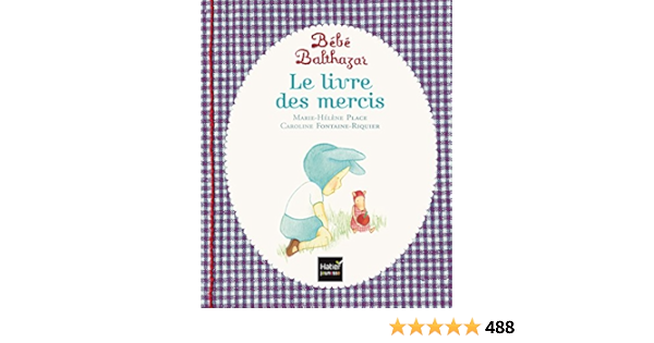 Amazon Com Bebe Balthazar Le Livre Des Mercis Pedagogie Montessori French Edition Marie Helene Place Caroline Fontaine Riquier Hatier Books