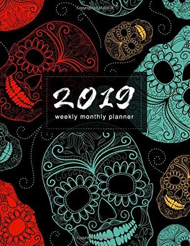 2019 Weekly Monthly Planner: Sugar Skulls | Calendar Organiser and Journal with Inspirational Quotes, Goal Trackers + To Do Lists (Mexican Skulls) Paperback – October 6, 2018
