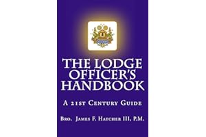 The Lodge Officer's Handbook: For the 21st Century Masonic Officer