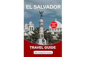 El Salvador Travel Guide 2025: Complete Guide to Exploring the Land of Volcanoes, Beaches, and Cultures
