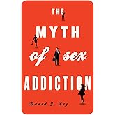 The Myth of Sex Addiction