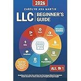 LLC Beginner's Guide [All-in-1]: Everything on How to Start, Run, and Grow Your First Company Without Prior Experience. Includes Essential Tax Hacks, Critical Legal Strategies, and Expert Insights