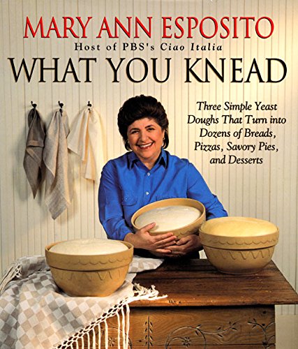 What You Knead by Mary A Esposito