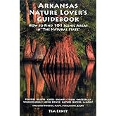 Arkansas Nature Lover's Guidebook: How to Find 101 Scenic Areas in "The Natural State"