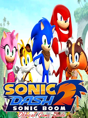 [B.o.o.k] SONIC DASH 2: SONIC BOOM GUIDE & GAME WALKTHROUGH, TIPS, TRICKS, AND MORE!<br />[D.O.C]