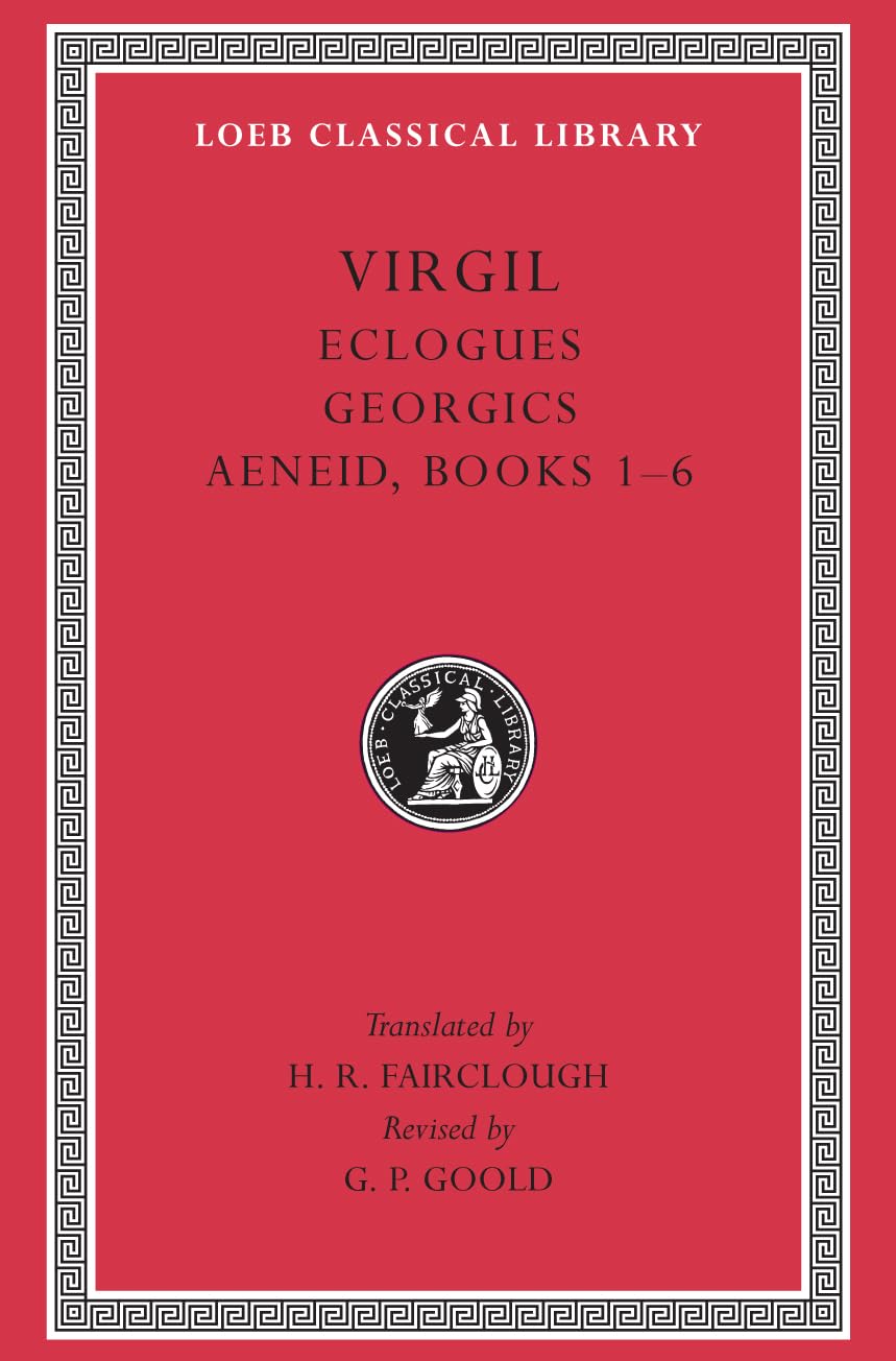 Eclogues. Georgics. Aeneid: Books 1-6 (Loeb Classical Library 63)