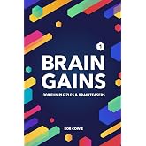 Brain Gains - 300 Fun Puzzles &amp; Brainteasers - Part 1: Build your brainpower