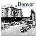 Denver - Then and Now 2019 Calendar by 