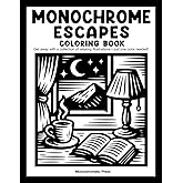 Monochrome Escapes: Coloring book for adults and all ages — Get away with relaxing illustrations (Monochrome Coloring Books)
