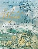 The Whydah: A Pirate Ship Feared, Wrecked, and Found