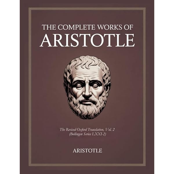 The Complete Works of Aristotle: The Revised Oxford Translation