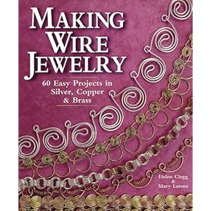 Making Wire Jewelry: 60 Easy Projects in Silver, Copper & Brass