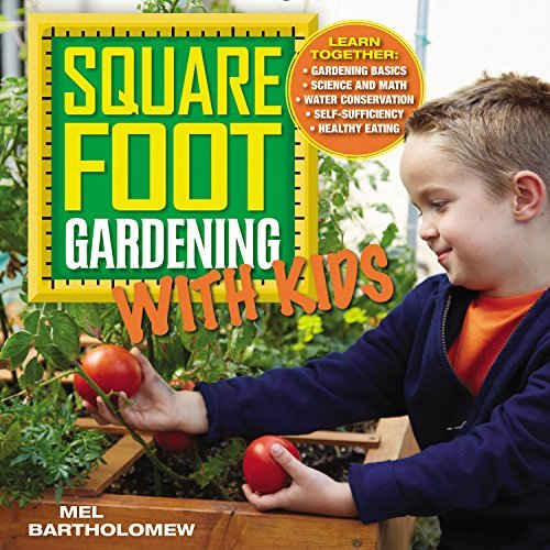 Square Foot Gardening with Kids: Learn Together: - Gardening Basics - Science and Math - Water Conse