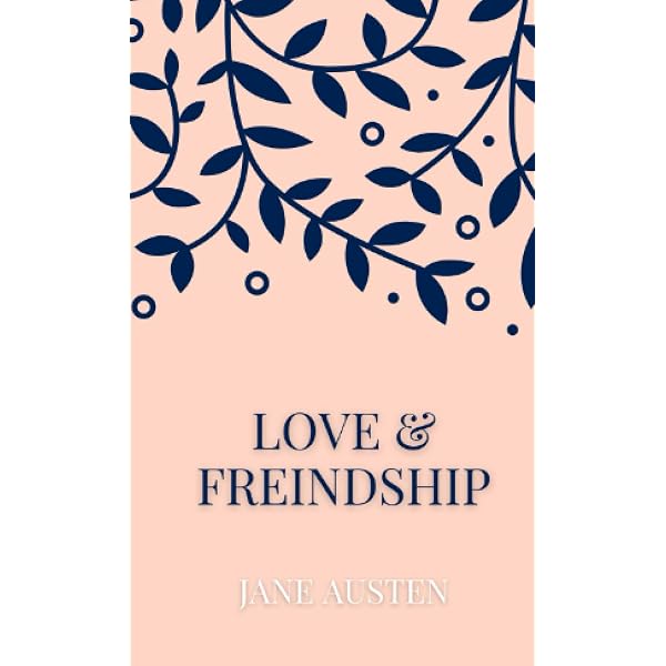 Love and Freindship and Other Early Works: Jane Austen, Suzanne