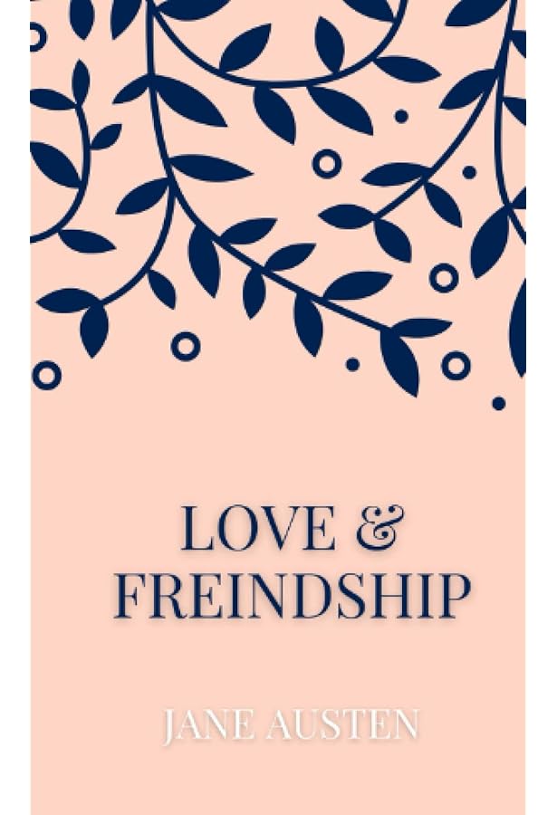 Love and Freindship and Other Early Works: Jane Austen, Suzanne