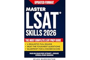 Master LSAT® Skills 2026: Full Prep Guide with 6 Simulated Exams | Practical Lessons, Time Management Techniques, and Strategies to Improve Logical Reasoning and Reading Comprehension