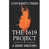 The 1619 Project Book: A Brief History of The 1619 Project