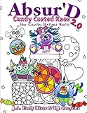 The Absurd Candy Coated Kaos 2.0: The Cavity Strikes Back (Maniacal Confessions Coloring Book) (Volume 9) by Anisa A. Claire