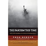 The Fascism this Time: and the Global Future of Democracy