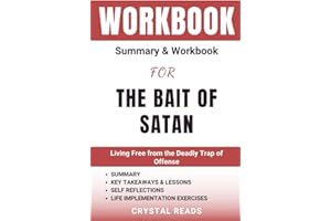 Workbook For The Bait Of Satan: (An In-Depth Guide To John Bevere's Book): Living Free from the Deadly Trap of Offense