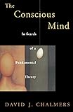 The Conscious Mind: In Search of a Fundamental Theory (Philosophy of Mind)