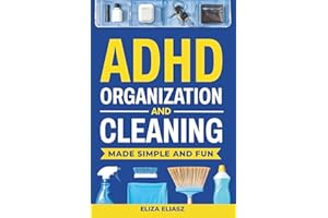 ADHD Organization and Cleaning Made Simple and Fun: Practical, ADHD strategies to beat task paralysis, declutter your home, s