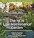 The New Low-Maintenance Garden: How to Have a Beautiful, Productive Garden and the Time to Enjoy It