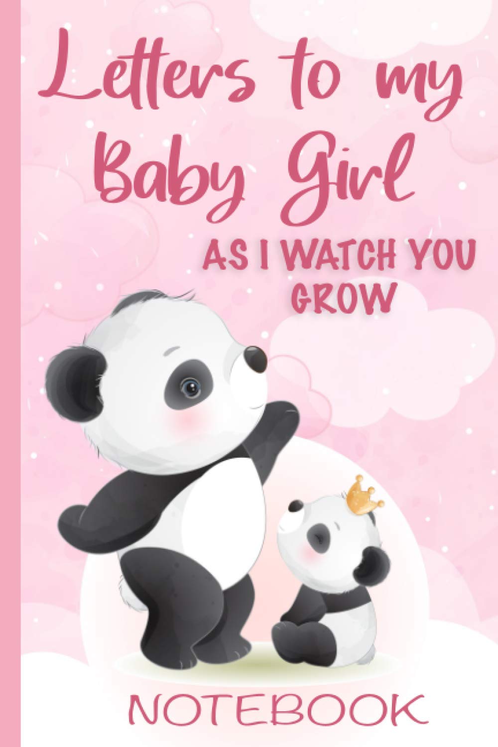 Letters To My Baby Girl As I Watch You Grow: Lined Journal, 120 Pages, 6 x 9 Notebook Journal to Write In
