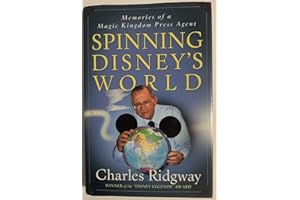 Spinning Disney's World: Memories of a Magic Kingdom Press Agent
