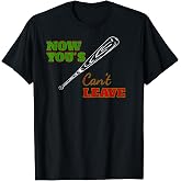 Now You's Can't Leave T-Shirt T-Shirt