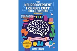 Neurodivergent-Friendly DBT Skills Workbook for Teens: A Transformative Guide for Neurodivergent Teens to Build Confidence an