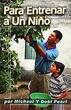Para Entrenar a un Nino: To Train Up a Child (Spanish Edition)