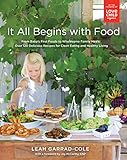 It All Begins with Food: From Baby's First Foods to Wholesome Family Meals: Over 120 Delicious Recip by Leah Garrad-Cole