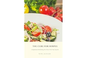 The Cure for Herpes: Completely Eliminating the Virus from Your System