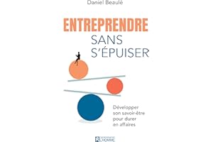 Entreprendre sans s'épuiser: Développer son savoir-être pour durer en affaires (NON CLASSE) (French Edition)
