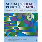 Social Policy and Social Change: Toward the Creation of Social and Economic Justice