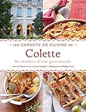 Les Carnets de cuisine de Colette: 80 recettes d'une gourmande by