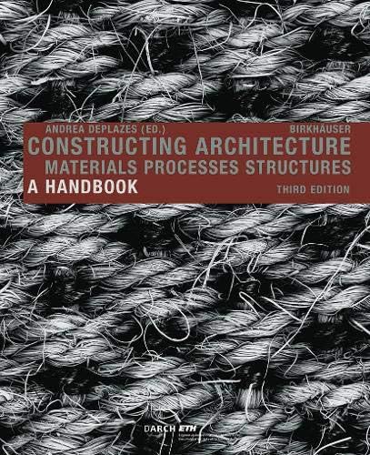Constructing Architecture: Materials, Processes, Structures. A Handbook