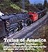 Trains of America: All-color railroad photography featuring the late steam and early diesel era