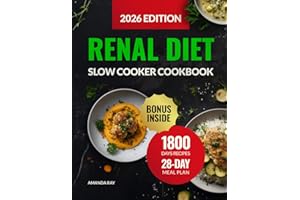 Renal Diet Slow Cooker Cookbook: The Ultimate Guide with 1800 Days of Delicious Low-Sodium, Low-Potassium & Low-Phosphorus Re