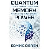 Quantum Memory Power: Learn to Improve Your Memory With the World Memory Champion!