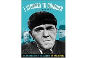 I Stooged to Conquer: The Autobiography of the Leader of the Three Stooges