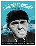 I Stooged to Conquer: The Autobiography of the Leader of the Three Stooges