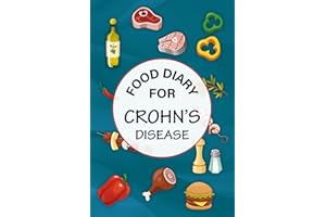 Food Diary for Crohn’s Disease: Discover the Root Cause of Your Crohn’s Flare-Ups With This Food Journal Designed Specificall