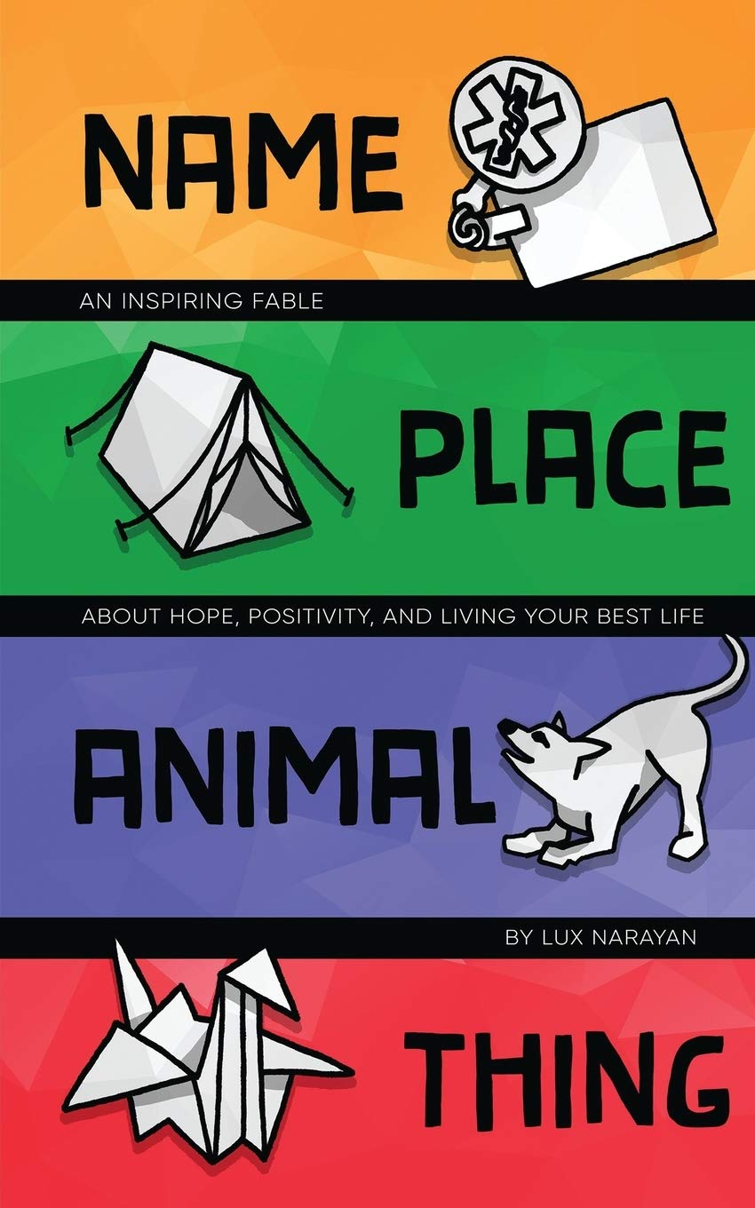 bella lux outdoor living on Name Place Animal Thing An Inspiring Fable About Hope Positivity And Living Your Best Life Narayan Lux 9781636695761 Amazon Com Books
