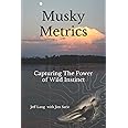 Musky Metrics: Biometrics - Capturing The Power of Wild Instinct