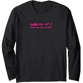 Linux Sudo rm rf Programmer, Engineer, Opensource Funny Long Sleeve T-Shirt